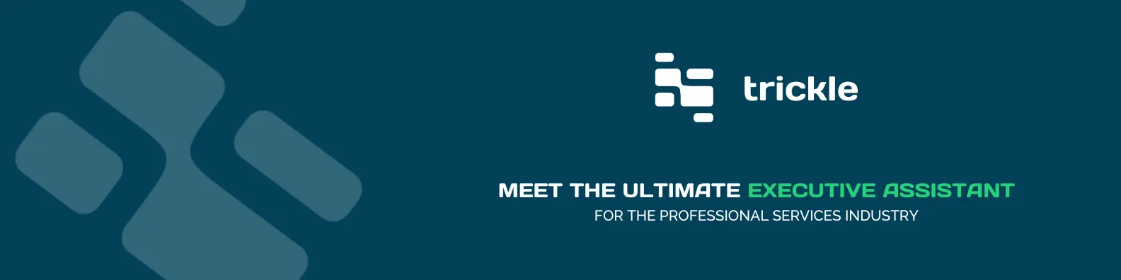 Trickle - the ultimate executive assistant banner