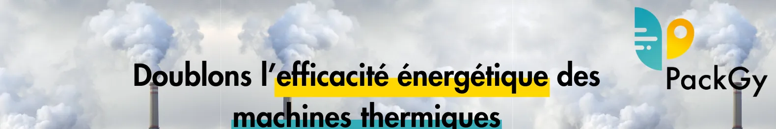 Doubler l'efficacité énergétique
